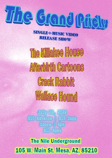 Poster: Single and music video release show with The Killakee House, Afterbirth Cartoons, Crack Rabbit and Wallace Hound, The Nile Underground, Mesa, July 22, 2022